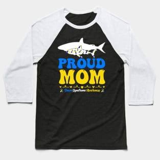 Proud Mom World Down Syndrome Awareness Day Shark Baseball T-Shirt